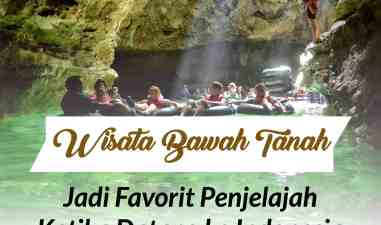 Wajib di Coba ! Wisata Alam Bawah Tanah ini Jadi Favorit Penjelajah Ketika Datang ke Indonesia