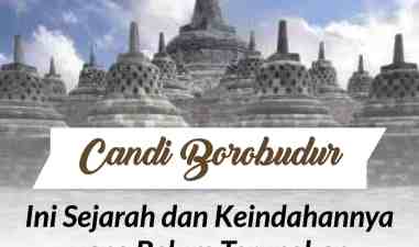 Inilah Sejarah Dan Keindahan Candi Borobudur Yang Belum Terungkap !
