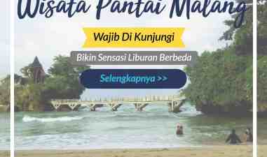 Bosan ke Jatim Park atau Museum Angkut di Malang ? Coba Datang ke 9 Destinasi Wisata Pantai di Malang ini Rasakan Sensasi Liburan yang Berbeda